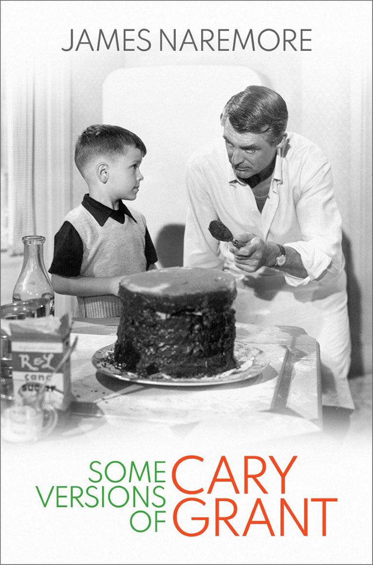 A picture of James Naremore's book Some Versions of Cary Grant, which features a black-and-white photo of Cary Grant decorating a cake.